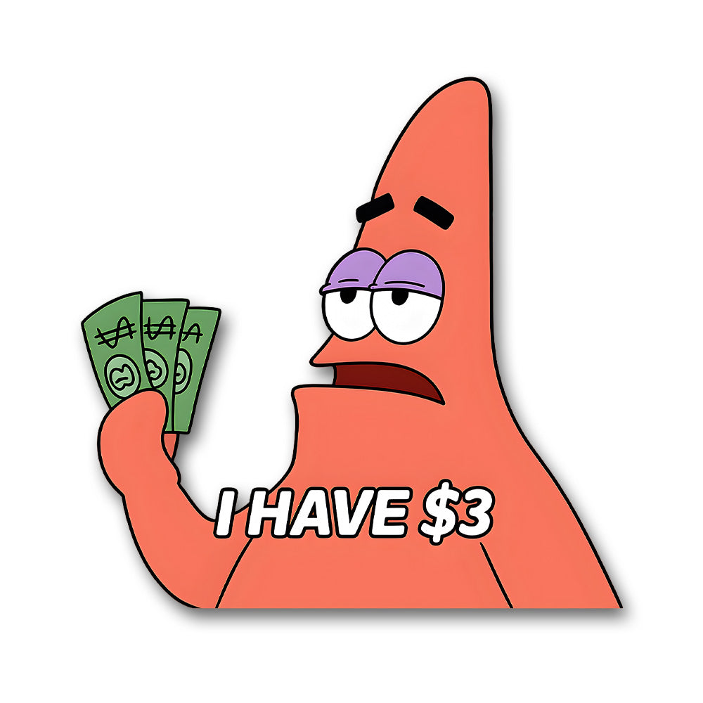 Patrick Star I Have 3 Dollars Sticker